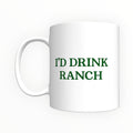 I’d Drink Ranch Mug